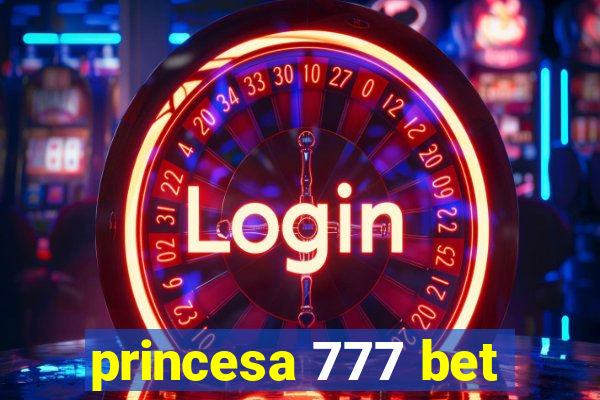 princesa 777 bet